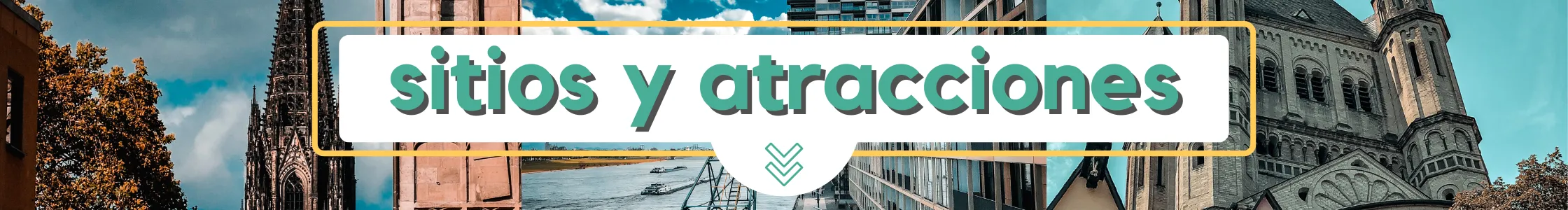 Banner con el texto sitios y atracciones sobre un collage de lugares emblemáticos, incluidos edificios antiguos, un río con barcos y una catedral, todo ello con un filtro de color verde azulado, perfecto para descubrir lo más destacado de Colonia en tu próximo paseo libre por Colonia.
